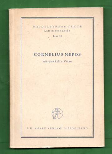 Heidelberger Texte: Lateinische Reihe Band 10 - Cornelius Nepos: Ausgewählte Vitae