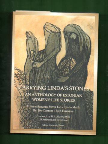 Carrying Linda's Stones - An Anthology of Estonian Women's Life Stories