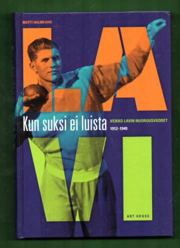 Kun suksi ei luista - Veikko Lavin nuoruusvuodet 1912-1949