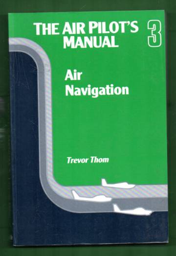 The Air Pilot's Manual - Volume 3: Air Navigation