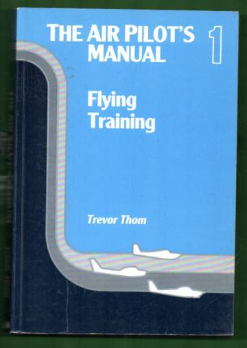 The Air Pilot's Manual - Volume 1: Flying Training