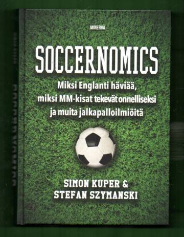 Soccernomics - Miksi Englanti häviää, miksi MM-kisat tekevät onnelliseksi ja muita jalkapalloilmiöit