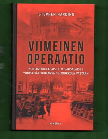 Viimeinen operaatio - Kun amerikkalaiset ja saksalaiset yhdistivät voimansa SS-joukkoja vastaan