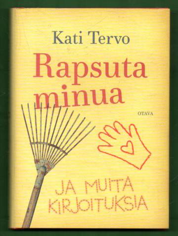 Rapsuta minua - Ja muita kirjoituksia