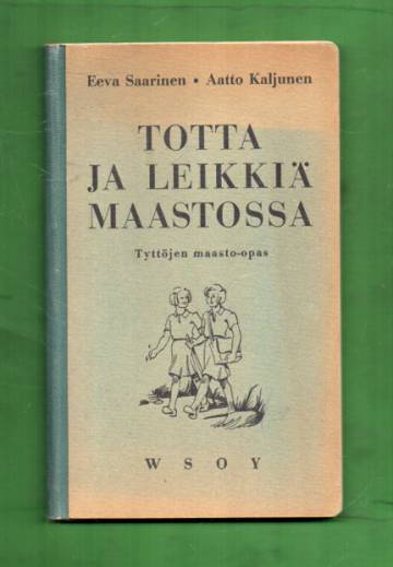 Totta ja leikkiä maastossa - Tyttöjen maasto-opas