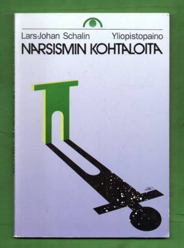 Narsismin kohtaloita - Psykoanalyyttisiä tutkielmia kateudesta, isättömyydestä ja vanhenemisesta
