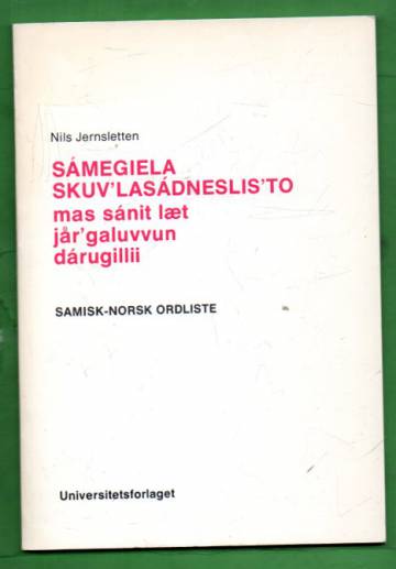 Sámegiela skuv'lasádneslis'to mas sánit læt jår'galuvvun dárugillii - Samisk-Norsk ordliste