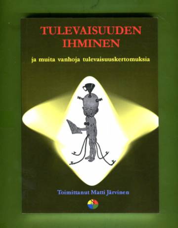 Tulevaisuuden ihminen ja muita vanhoja tulevaisuuskertomuksia