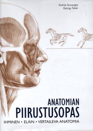 Anatomian piirustusopas - Ihminen, eläin, vertaileva anatomia