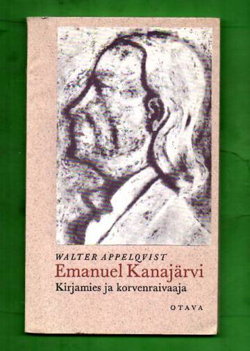 Emanuel Kanajärvi - Kirjamies ja korvenraivaaja