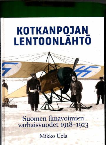 Kotkanpojan lentoonlähtö - Suomen ilmavoimien varhaisvuodet 1918-1923