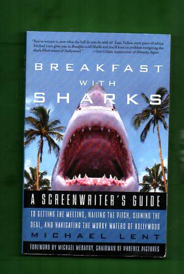Breakfast with sharks - a skreenwriter's guide to getting the meeting, nailing the pitch, signing th