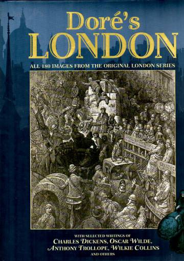 Doré's London - All 180 Images from the Original London Series with Selected Writings