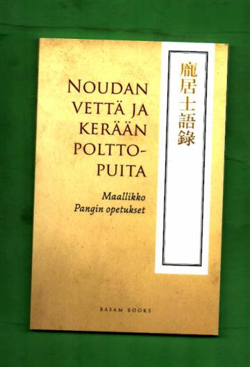 Noudan vettä ja kerään polttopuita - Maallikko Pangin opetukset