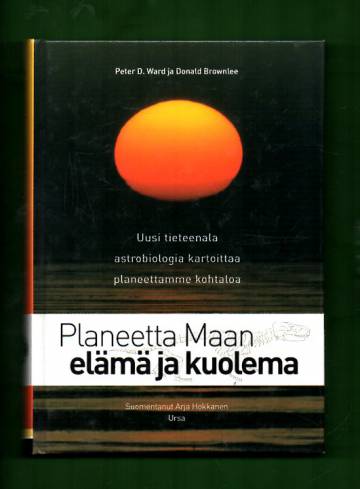 Planeetta Maan elämä ja kuolema - Uusi tieteenala astrobiologia kartoittaa planeettamme kohtaloa