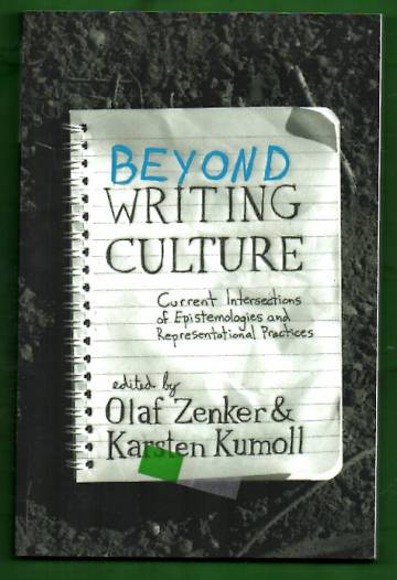 Beyond Writing Culture - Current Intersections of Epistemologies and Representational Practices