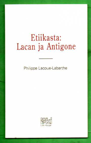 Etiikasta: Lacan ja Antigone
