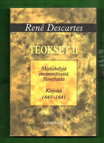 Teokset 2 - Mietiskelyjä ensimmäisestä filosofiasta & Kirjeitä 1640-1641