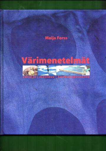 Värimenetelmät - Värjäys, maalaus, kankaanpainanta