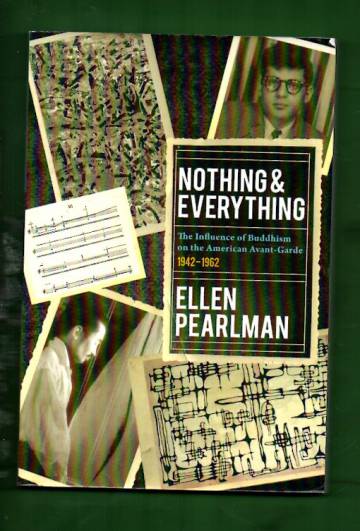 Nothing & Everything - The Influence of Buddhism on the American Avant-Garde 1942-1962