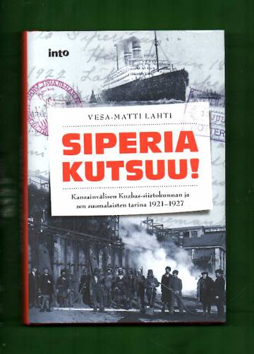 Siperia kutsuu! - Kansainvälisen Kuzbas-siirtokunnan ja sen suomalaisten tarina 1921-1927