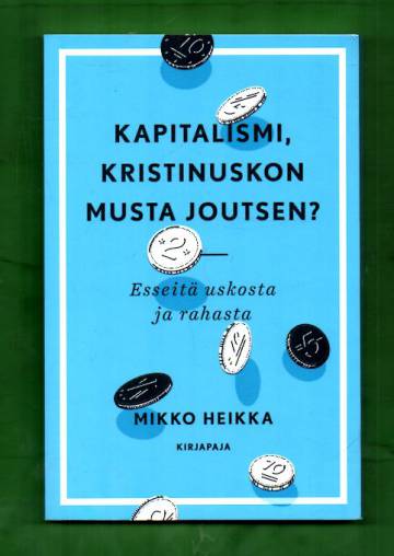 Kapitalismi, Kristinuskon mustajoutsen? - Esseitä uskosta ja rahasta