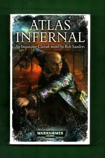 Warhammer 40,000 - Atlas Infernal: An Inquisitor Czevak novel