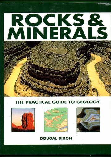 Rocks & Minerals - The Practical Guide to Geology