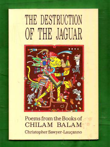 The Destruction of the Jaguar - Poems from the Books of Chilam Balam