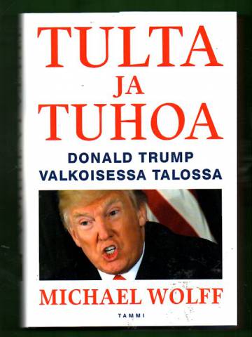 Tulta ja tuhoa - Donald Trump Valkoisessa talossa