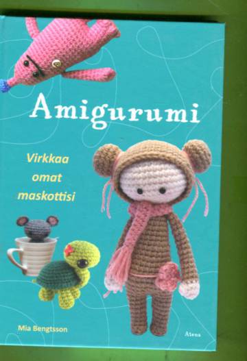 Amigurumi - Virkkaa omat maskottisi