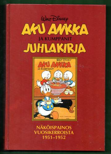 Aku Ankka ja kumppanit juhlakirja - Näköispainos vuosikerroista 1951-1952