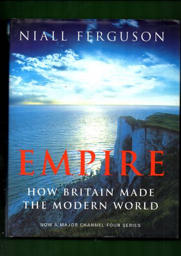 Empire - How Britain Made the Modern World