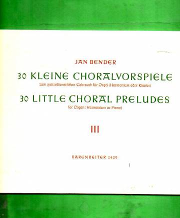 30 Kleine Choralvorspiele III / 30 Little Choral Preludes for Organ (Harmonium or Piano)