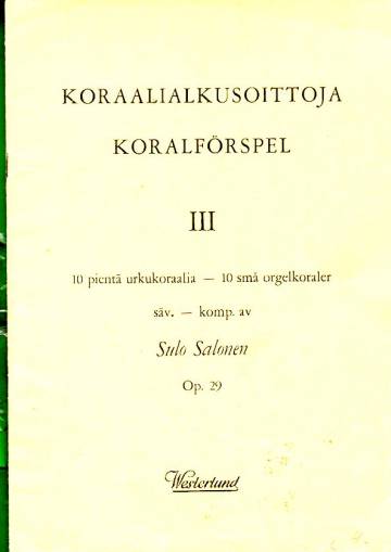 Koraalialkusoittoja 3 - 10 pientä urkukoraalia / Koralförspel 3 - 10 små orgelkoraler (Op. 29)