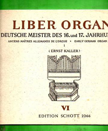 Liber Organi 6 - Deutsche Meister des 16. und 17. Jahrhunderts
