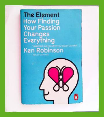 The Element - How Finding your Passion Changes Everything