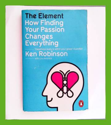 The Element - How Finding your Passion Changes Everything