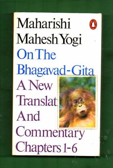 Maharishi Mahesh Yogi on the Bhagavad-Gita - A New Translation and Commentary with Sanskrit Text