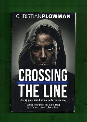 Crossing the Line - Losing Your Mind as an Undercover Cop