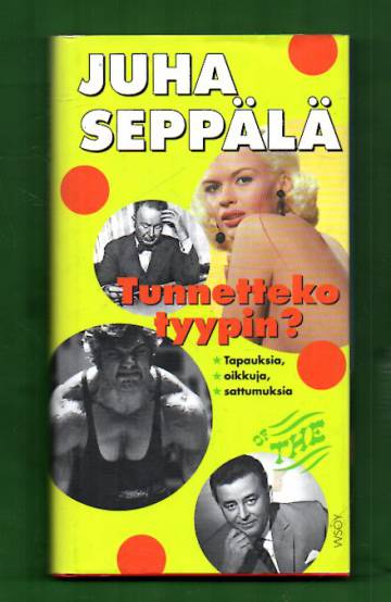 Tunnetteko tyypin? - Tapauksia, oikkuja, sattumuksia