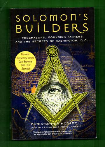 Solomon's Builders - Freemasons, Founding Fathers and the Secrets of Washington D.C.