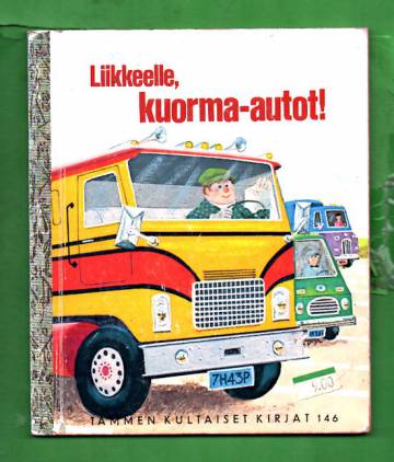 Tammen kultaiset kirjat 146 - Liikkeelle, kuorma-autot!