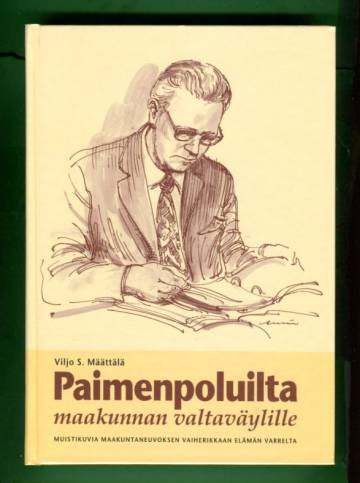 Paimenpoluilta maakunnan valtaväylille - Muistikuvia maakuntaneuvoksen vaiherikkaan elämän varrelta