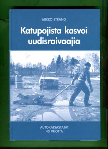 Katupojista kasvoi uudisraivaajia - Autokatsastajat 40 vuotta