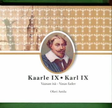 Kaarle IX - Vaasan isä / Karl IX - Vasas fader