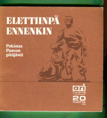 Elettiinpä ennenkin - Pakinaa Paavon pitäjästä