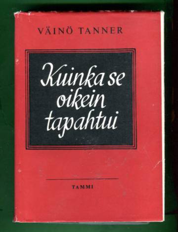 Kuinka se oikein tapahtui - Vuosi 1918 esivaiheineen ja jälkiselvittelyineen