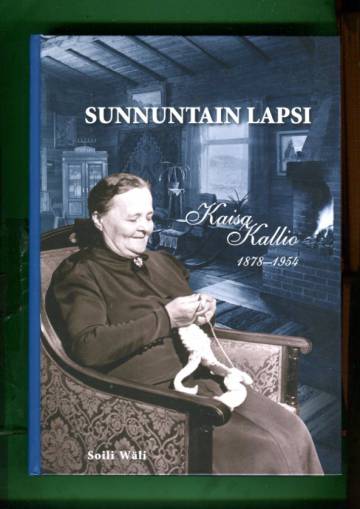 Sunnuntain lapsi - Kaisa Kallio 1878-1954