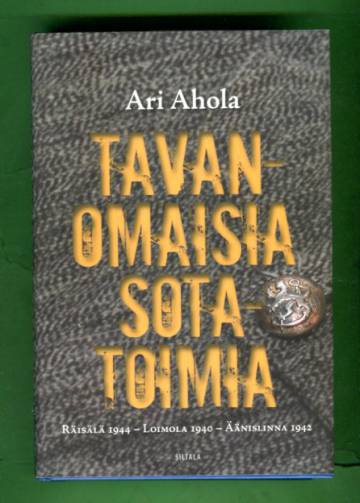 Tavanomaisia sotatoimia - Räisälä 1944, Loimola 1940, Äänislinna 1942